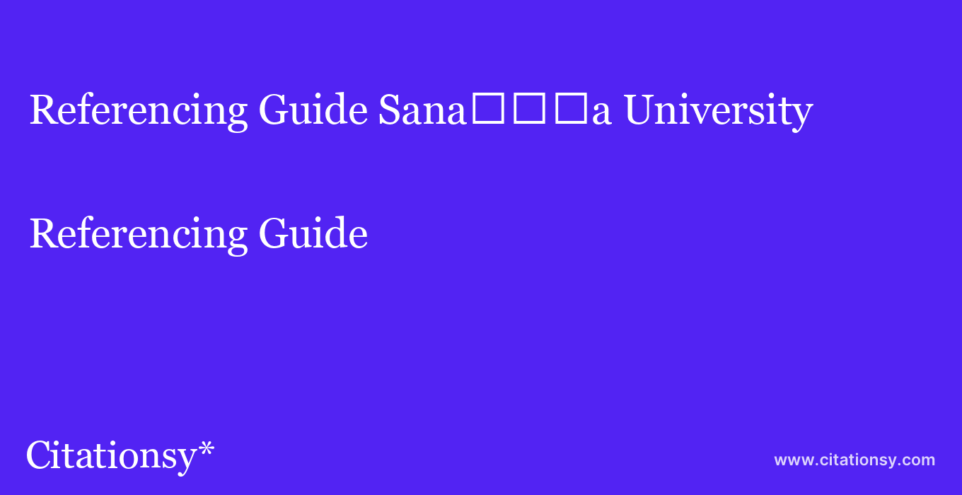 Referencing Guide: Sana%EF%BF%BD%EF%BF%BD%EF%BF%BDa University